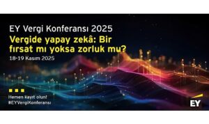 Vergi dünyasındaki en yeni gelişmeler ile teknolojinin vergi alanına etkileri EY Vergi Konferansı’nda değerlendirilecek