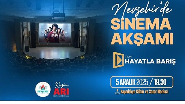 Nevşehir’de Sinema Akşamı “Hayatla Barış” Filminde Buluşuyoruz