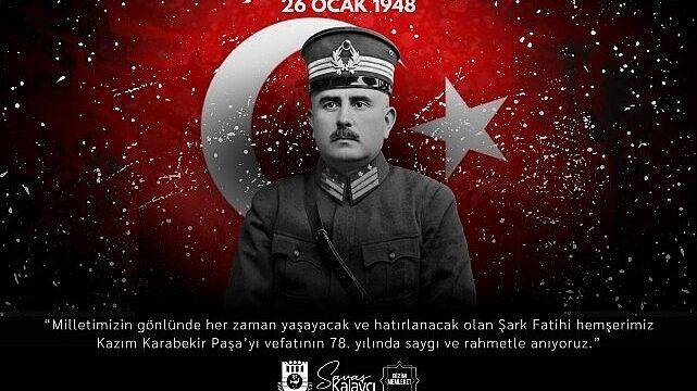 Belediye Başkanı Savaş Kalaycı’nın Kazım Karabekir Paşa’yı Anma Mesajı