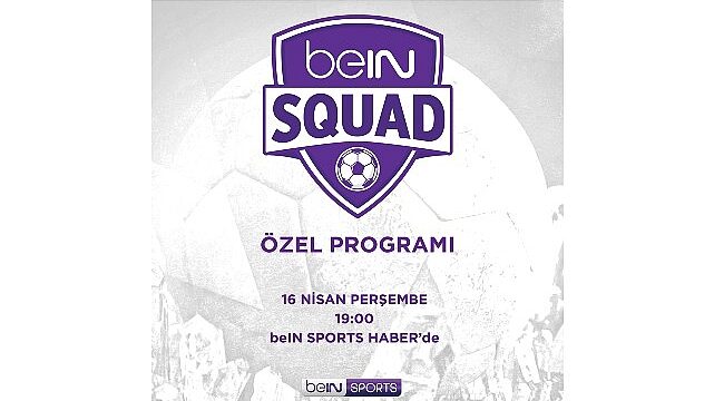 beIN SQUAD 13. Bölümüyle beIN SPORTS   HABER’de