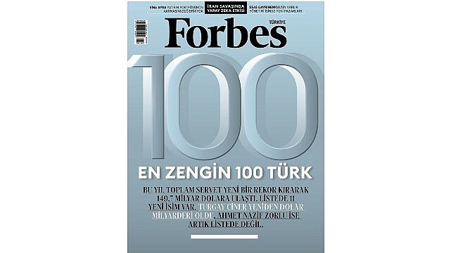 Forbes Türkiye’nin Merakla Beklenen En Zengin 100 Türk Listesi Açıklandı