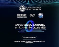 Yapay Zekâ Çağında E-Ticaretin Lojistiği Zirvesi 10 Nisan’da Gerçekleşiyor