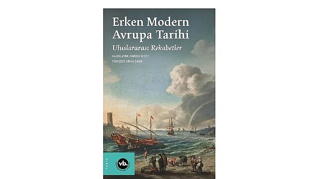 Avrupa’da savaş, diplomasi ve güç mücadelesinin tarihi: “Erken modern Avrupa Tarihi: Uluslararası Rekabetler”
