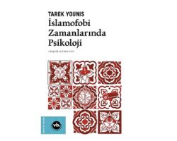 İslam’ın ve Müslümanların Batı’da yönetilmesine dair bir tefekkür: “İslamofobi Zamanlarında Psikoloji”