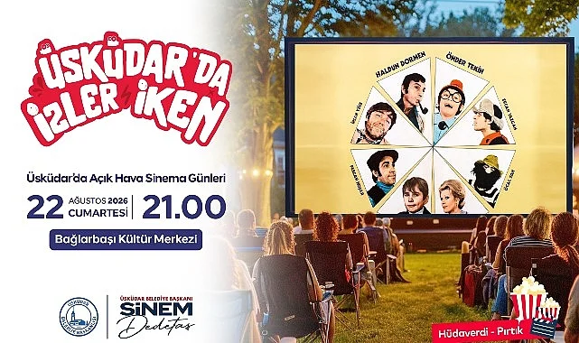Üsküdar’da Açık Hava Sinema Günleri Nostalji Dolu Klasiklerle Devam Ediyor